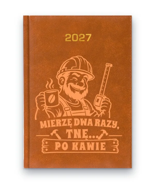 Kalendarz książkowy BALADEK 2027 z grawerem: Majster — Mierzę dwa razy, tnę… po kawie