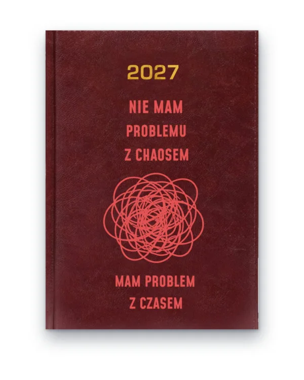 Kalendarz książkowy BALADEK 2027 z grawerem: Nie mam problemu z chaosem, mam problem z czasem