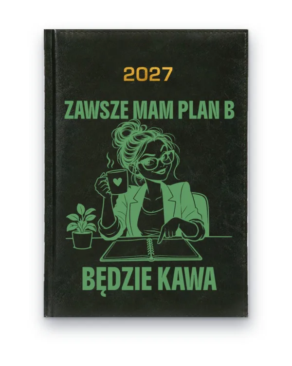 Kalendarz książkowy BALADEK 2027 z grawerem: Kobieta z kawą — Zawsze mam plan B: będzie kawa