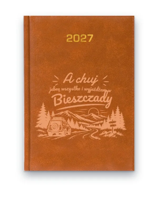 Kalendarz książkowy BALADEK 2027 z grawerem: A chuj, jebnę wszystko i wyjeżdżam w Bieszczady