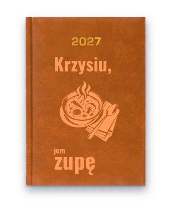 Kalendarz książkowy BALADEK 2027 z grawerem: Talerz zupy — Krzysiu, jem zupę