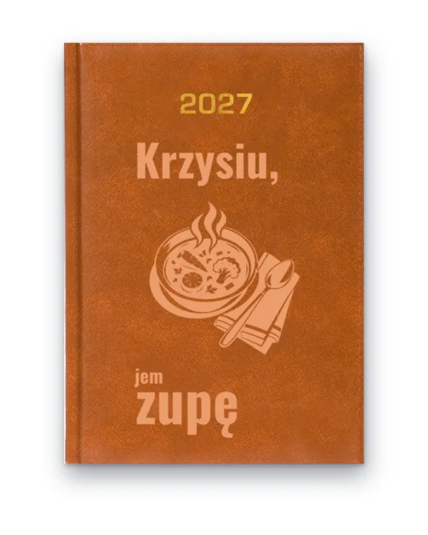 Kalendarz książkowy BALADEK 2027 z grawerem: Talerz zupy — Krzysiu, jem zupę