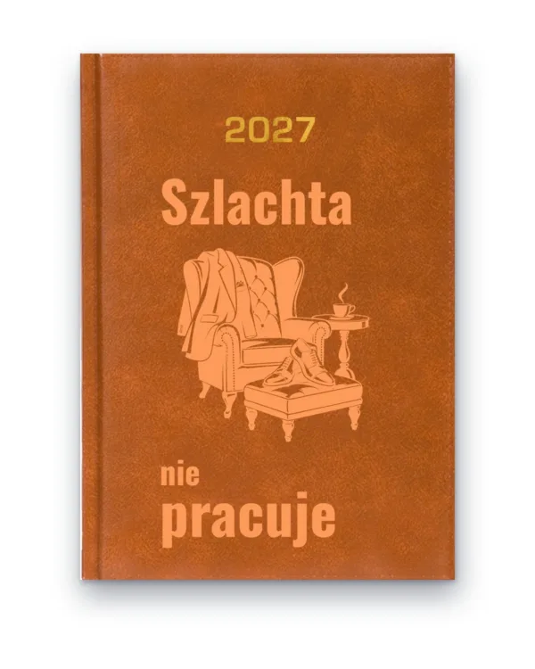 Kalendarz książkowy BALADEK 2027 z grawerem: Fotel z podnóżkiem — Szlachta nie pracuje