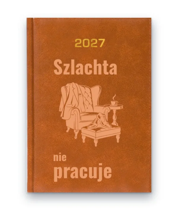 Kalendarz książkowy BALADEK 2027 z grawerem: Fotel z podnóżkiem — Szlachta nie pracuje