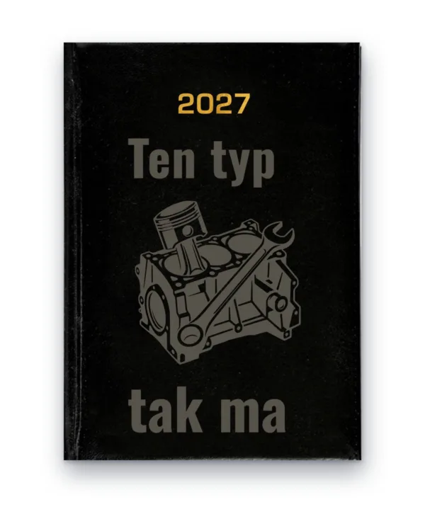 Kalendarz książkowy BALADEK 2027 z grawerem: Silnik i tłok — Ten typ tak ma