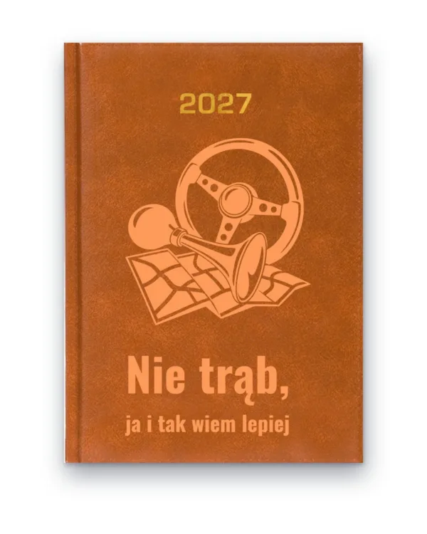 Kalendarz książkowy BALADEK 2027 z grawerem: Kierownica, trąbka i mapa — Nie trąb, ja i tak wiem lepiej