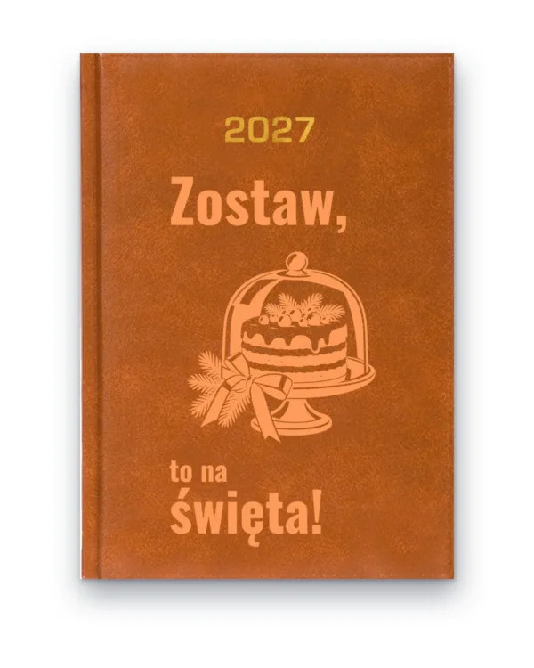 Kalendarz książkowy BALADEK 2027 z grawerem: Tort pod kloszem — Zostaw, to na święta!