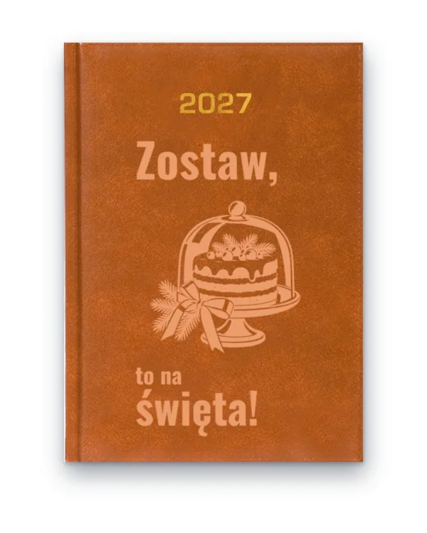 Kalendarz książkowy BALADEK 2027 z grawerem: Tort pod kloszem — Zostaw, to na święta!